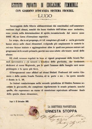 Manifesto apertura istituto Privato di Educazione femminile 1882. Questo manifesto, affisso ai muri della cittadina romagnola nel 1878 per l’apertura dell’istituto di educazione femminile fondato da Ernesta Galletti Stoppa, si propone di contrastare l’educazione arretrata del tempo in merito all’educazione delle giovani donne, come si rileva dall’introduzione delle scienze fisiche e naturali.