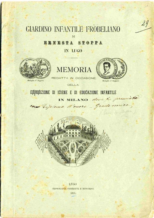 Prima di copertina di Giardino infantile fröbeliano di Ernesta Stoppa 1891. In pieno clima positivista il Giardino d’Infanzia di Ernesta Galletti Stoppa ebbe ampia risonanza nell’esposizione di Igiene e di Educazione Infantile che si tenne a Milano nel 1891.